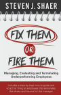 Fix Them or Fire Them: Managing, Evaluating and Terminating Underperforming Employees