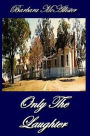Only the Laughter: Light Years