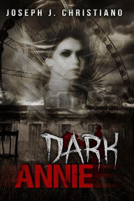 Title: Dark Annie, Author: Joseph J Christiano