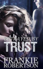 Betrayed By Trust: A Celestial Affairs Novel