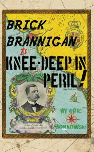 Title: Brick Brannigan is Knee-Deep in Peril!, Author: Eric Bonkowski