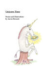 Unicorn Time: Poems and Illustrations by Aaron Brossoit