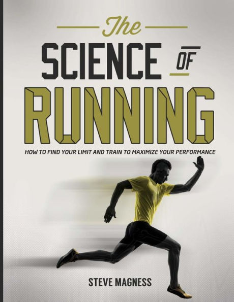 The Science of Running: How to Find Your Limit and Train to Maximize Your Performance