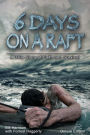 Six Days On A Raft: Deluxe Edition