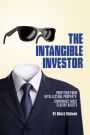 The Intangible Investor: Profiting from Intellectual Property: Companies' Most Elusive Assets