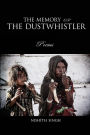 The Memory Of The Dustwhistler: Poems