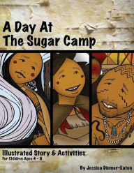 Title: A Day at the Sugar Camp, Author: Jessica Diemer-Eaton
