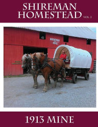 Title: Shireman Homestead 1913 Mine, Author: Cheryl Lee Moore-Shireman