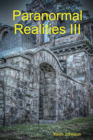 Title: Paranormal Realities III, Author: Keith Edward Johnson