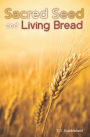 Sacred Seed and Living Bread