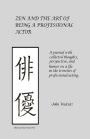 Zen and the Art of Being a Professional Actor