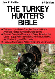 Title: The Turkey Hunter's Bible 2nd Edition, Author: John E Phillips