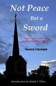 Title: Not Peace But a Sword, Author: Ralph I Tilley