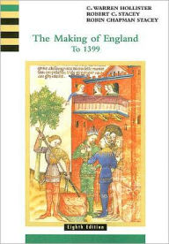 Title: The Making of England: To 1399, Volume 1 / Edition 8, Author: C. Hollister