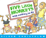 Title: Five Little Monkeys with Nothing to Do, Author: Eileen Christelow