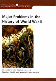 Title: Major Problems in the History of World War II: Documents and Essays / Edition 1, Author: Mark A. Stoler