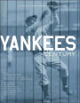 Yankees Century: 100 Years of New York Yankees Baseball