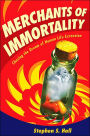 Merchants of Immortality: Chasing the Dream of Human Life Extension
