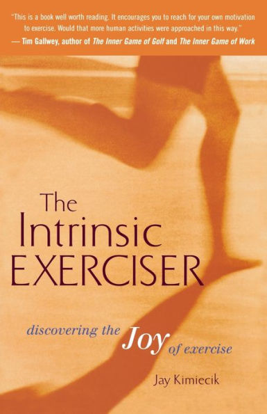 The Intrinsic Exerciser: Discovering the Joy of Exercise