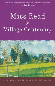 Title: Village Centenary, Author: Miss Read