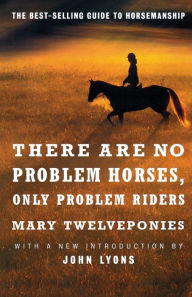Title: There Are No Problem Horses, Only Problem Riders, Author: Mary Twelveponies