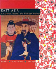 East Asia: A Cultural, Social, and Political History / Edition 1