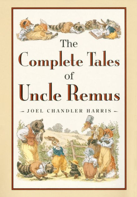 The Complete Tales of Uncle Remus [Book]