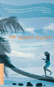 Title: The Sugar Island, Author: Ivonne Lamazares