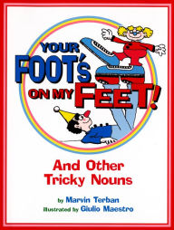Title: Your Foot's on My Feet!: And Other Tricky Nouns, Author: Marvin Terban