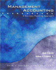 Title: Management Accounting: A Business Planning Approach / Edition 1, Author: Noah P. Barsky