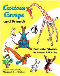 Curious George and Friends: Favorite Stories by Margret and H.A. Rey
