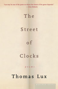 Title: The Street of Clocks / Edition 1, Author: Thomas Lux