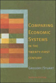 Title: Comparing Economic Systems in the Twenty-First Century / Edition 7, Author: Paul R. Gregory