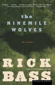 Title: The Ninemile Wolves, Author: Rick Bass