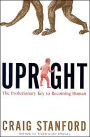 Upright: The Evolutionary Key to Becoming Human