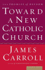 Toward a New Catholic Church: The Promise of Reform