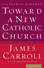 Toward A New Catholic Church: The Promise of Reform