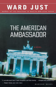 Title: The American Ambassador, Author: Ward Just