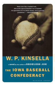 Title: The Iowa Baseball Confederacy, Author: W. P. Kinsella