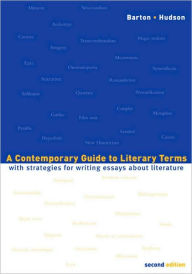 Title: A Contemporary Guide to Literary Terms: With Strategies for Writing Essays About Literature / Edition 2, Author: Edwin Barton