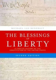 Title: The Blessings of Liberty: A Concise History of the Constitution of the United States / Edition 2, Author: Michael Benedict