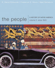 Title: The People: A History of Native America, Volume 2: Since 1845 / Edition 1, Author: R. David Edmunds