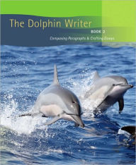 The Dolphin Writer Book 2: Composing Paragraphs and Crafting Essays / Edition 1