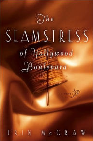 The Seamstress of Hollywood Boulevard: A Novel