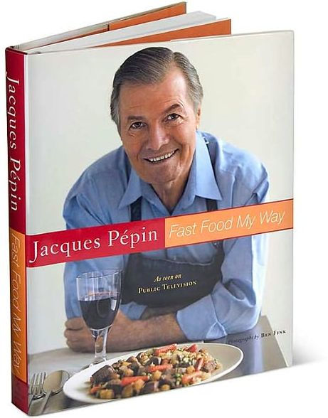 Jacques Pepin Fast Food My Way