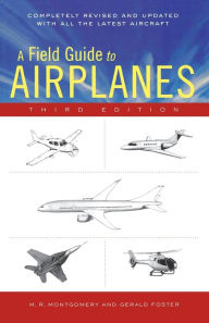 Title: A Field Guide To Airplanes, Third Edition, Author: M. R. Montgomery