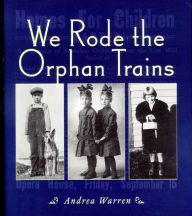 Title: We Rode the Orphan Trains, Author: Andrea Warren