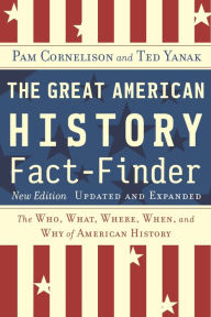 Title: The Great American History Fact-Finder: The Who, What, Where, When, and Why of American History / Edition 2, Author: Ted Yanak