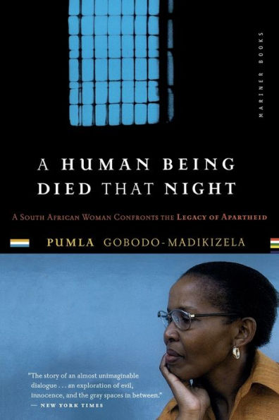A Human Being Died That Night: A South African Woman Confronts the Legacy of Apartheid