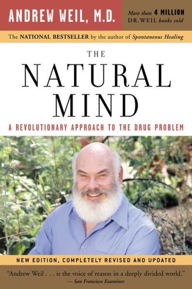 The Natural Mind: A Revolutionary Approach to the Drug Problem